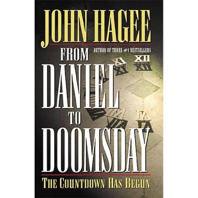 From Daniel to Doomsday - by  John Hagee (Paperback)