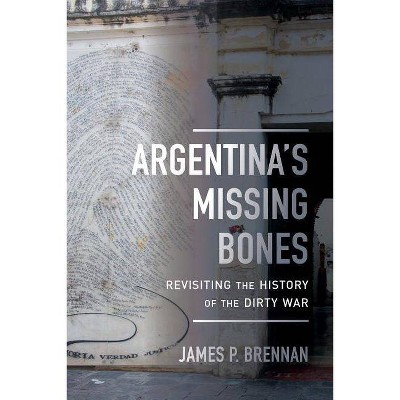 Argentina's Missing Bones, 6 - (Violence in Latin American History) by  James P Brennan (Paperback)