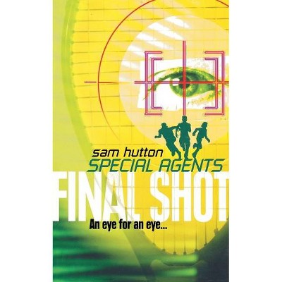 Final Shot - (Special Agents) by  Sam Hutton (Paperback)