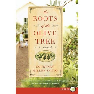 The Roots of the Olive Tree - Large Print by  Courtney Miller Santo (Paperback) - 1 of 1