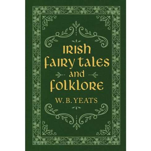 Irish Fairy Tales And Folklore - By W B Yeats (hardcover) : Target