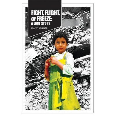 Fight, Flight or Freeze - by  Jim Enderle (Paperback)