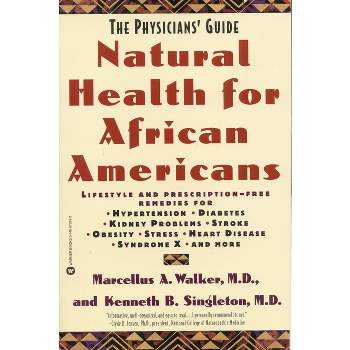 Natural Health for African Americans - (Physicians' Guide to Healing) by  Marcellus A Walker & Kenneth B Singleton (Paperback)