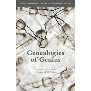 Genealogies of Genius - (Palgrave Studies in Cultural and Intellectual History) by  Joyce E Chaplin & Darrin M McMahon (Hardcover) - 1 of 1