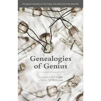 Genealogies of Genius - (Palgrave Studies in Cultural and Intellectual History) by  Joyce E Chaplin & Darrin M McMahon (Paperback)