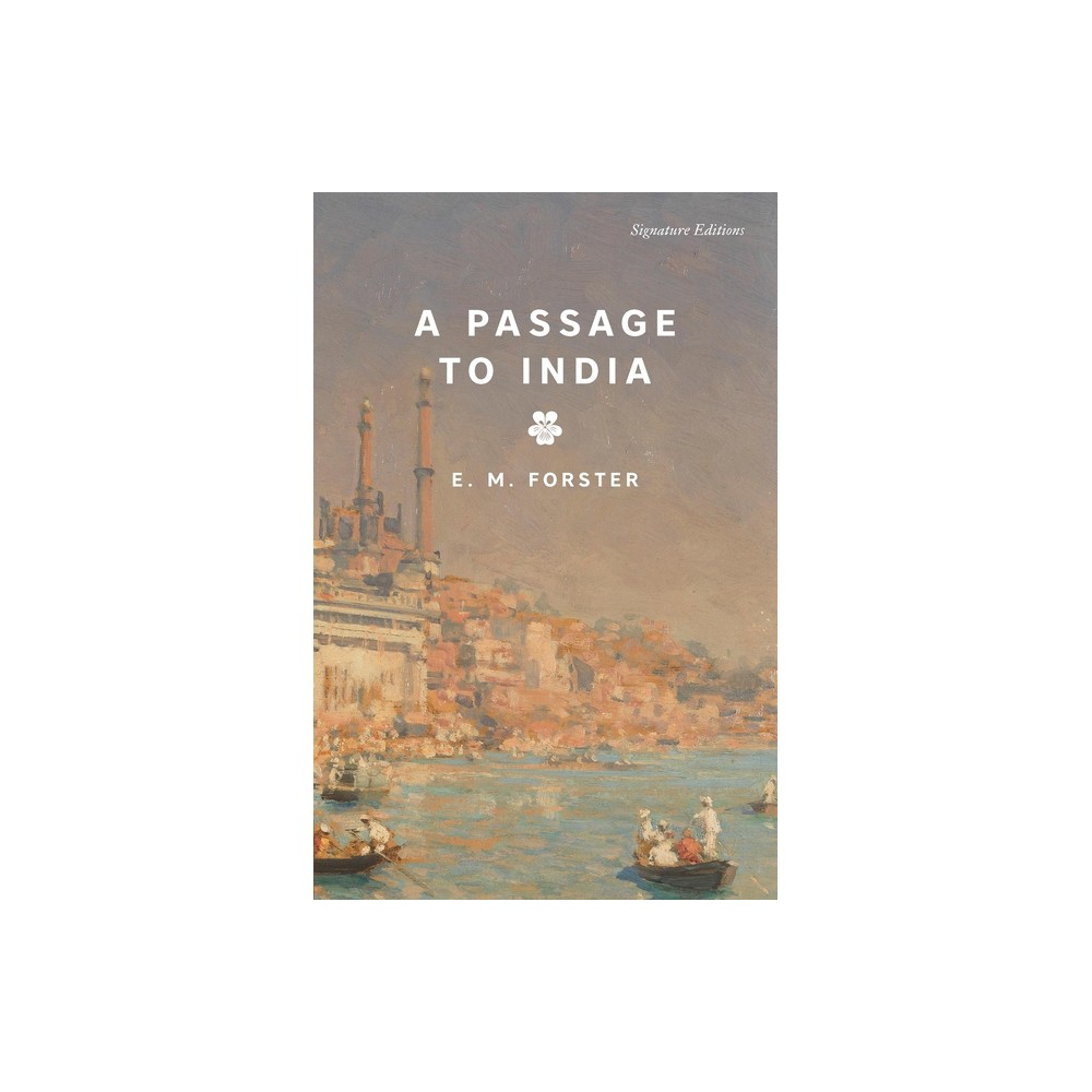 A Passage to India - (Signature Editions) by E M Forster (Paperback)