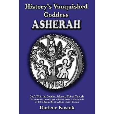 Asherah - by  Darlene Kosnik (Paperback)