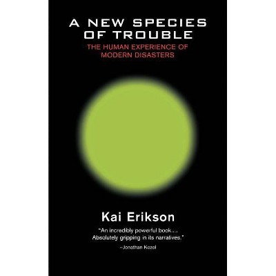 A New Species of Trouble - by  Kai Erikson (Paperback)