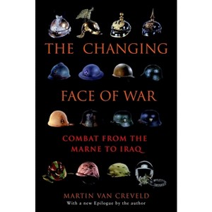 The Changing Face of War - by  Martin Van Creveld (Paperback) - 1 of 1
