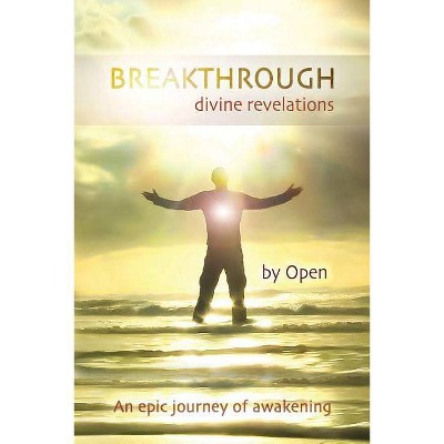 Breakthrough - divine revelations - by  Open (Paperback)