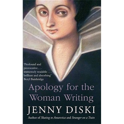 Apology for the Woman Writing - by  Jenny Diski (Paperback)