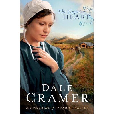 The Captive Heart - (Daughters of Caleb Bender) by  Dale Cramer (Paperback)