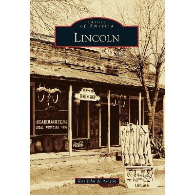 Lincoln - (Images of America) by  Ray John De Aragon (Paperback)