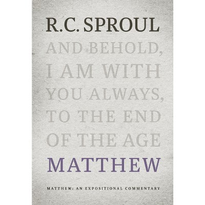 Matthew - (expositional Commentary) By R C Sproul (hardcover) : Target