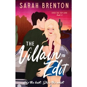 The Villain Edit - (Over the Top Love) by  Sarah Brenton (Paperback) - 1 of 1
