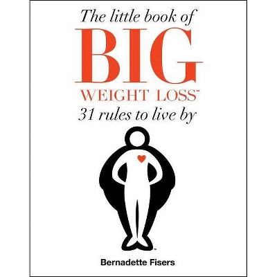 The Little Book of Big Weight Loss - by  Bernadette Fisers (Paperback)