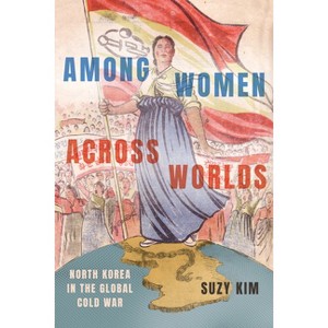 Among Women Across Worlds - by Suzy Kim - 1 of 1