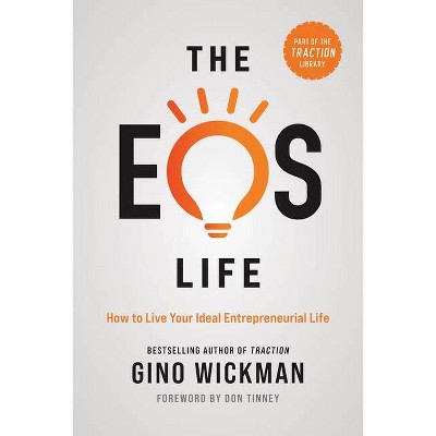 The EOS Life - by  Gino Wickman (Hardcover)