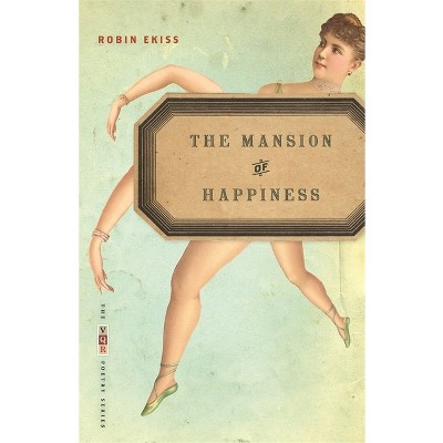 The Mansion of Happiness - (VQR Poetry) by  Robin Ekiss (Paperback)