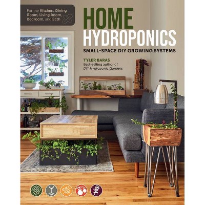 Home Hydroponics - by  Tyler Baras (Paperback)