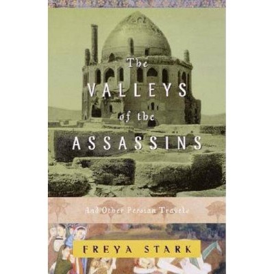 The Valleys of the Assassins - (Modern Library (Paperback)) by  Freya Stark (Paperback)