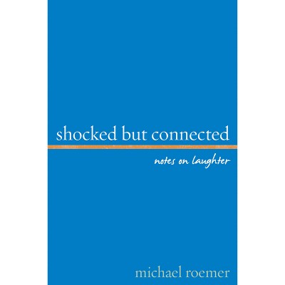 Shocked But Connected - by  Michael Roemer (Hardcover)