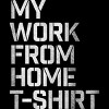 Men's Design By Humans My Work From Home T-Shirt By Roadhouse T-Shirt - 2 of 4