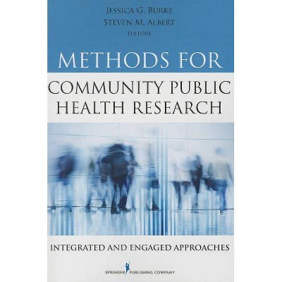 Methods for Community Public Health Research - by  Jessica Burke & Steven Albert (Paperback)