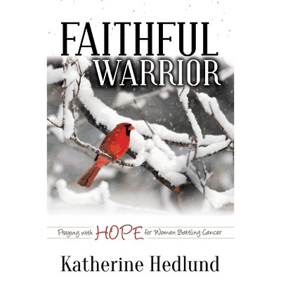 Faithful Warrior - by  Katherine Hedlund (Paperback)