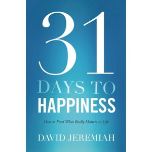 31 Days to Happiness - by  David Jeremiah (Paperback) - 1 of 1