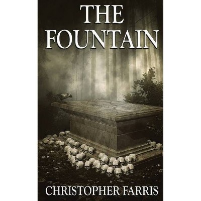 The Fountain - by  Christopher Farris (Paperback)