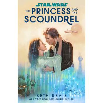 Star Wars: The Princess and the Scoundrel - by Beth Revis