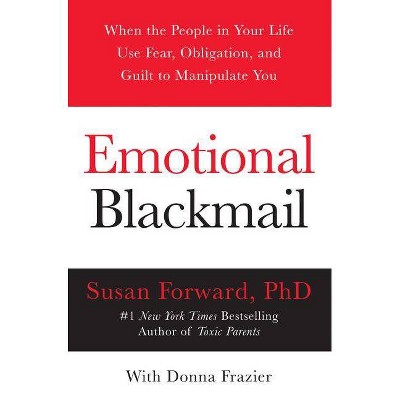  Emotional Blackmail - by  Susan Forward & Donna Frazier (Paperback) 