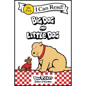 Big Dog and Little Dog - (My First I Can Read) by  Dav Pilkey (Hardcover) - 1 of 1