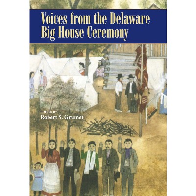 Voices from the Delaware Big House Ceremony - (Civilization of the American Indian) by  Robert S Grumet (Paperback)