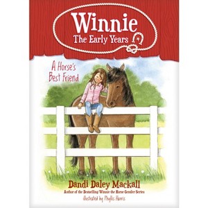 A Horse's Best Friend - (Winnie: The Early Years) by  Dandi Daley Mackall (Paperback) - 1 of 1