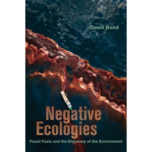 Negative Ecologies - by  David Bond (Paperback) - 1 of 1