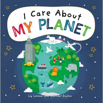 I Care about My Planet - by  Liz Lennon (Paperback)