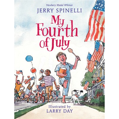 My Fourth of July - by  Jerry Spinelli (Hardcover)