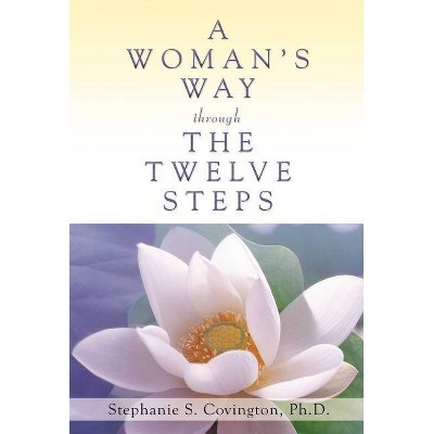 A Woman's Way Through the Twelve Steps - by  Stephanie S Covington (Paperback)