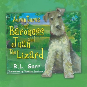 Adventures of Baroness and Juan the Lizard - by  R L Garr (Paperback) - 1 of 1