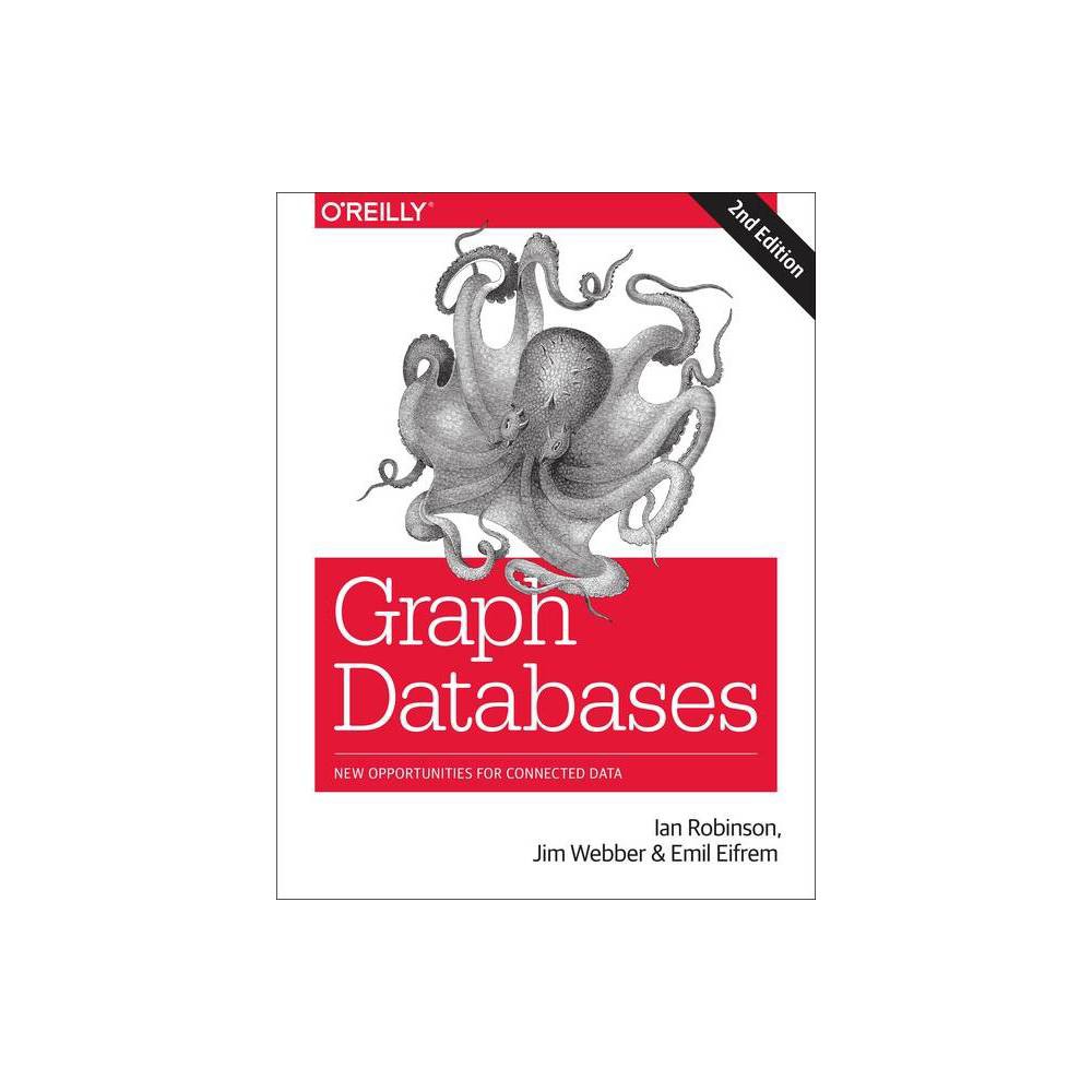 Graph Databases - 2nd Edition by Ian Robinson & Jim Webber & Emil Eifrem (Paperback)