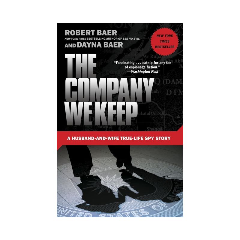 The Company We Keep - by  Robert Baer & Dayna Baer (Paperback), 1 of 2