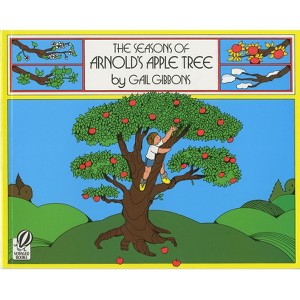 The Seasons of Arnold's Apple Tree - by  Gail Gibbons (Paperback) - 1 of 1