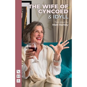 The Wife of Cyncoed & Idyll: Two Plays - by  Matt Hartley (Paperback) - 1 of 1