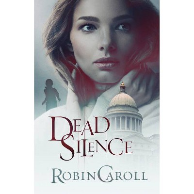 Dead Silence - by  Robin Caroll (Paperback)