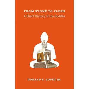 From Stone to Flesh - (Buddhism and Modernity) by  Donald S Lopez (Paperback) - 1 of 1