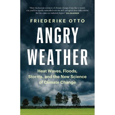 Angry Weather - by  Friederike Otto (Hardcover)