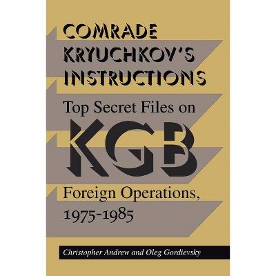 Comrade Kryuchkov's Instructions - by  Christopher Andrew & Oleg Gordievsky (Paperback)