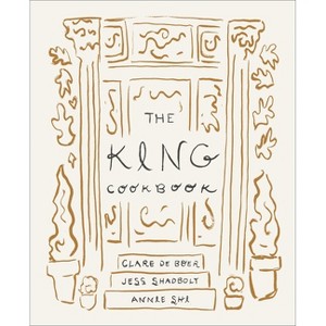 The King Cookbook - by  Annie Shi & Clare de Boer & Jess Shadbolt (Hardcover) - 1 of 1